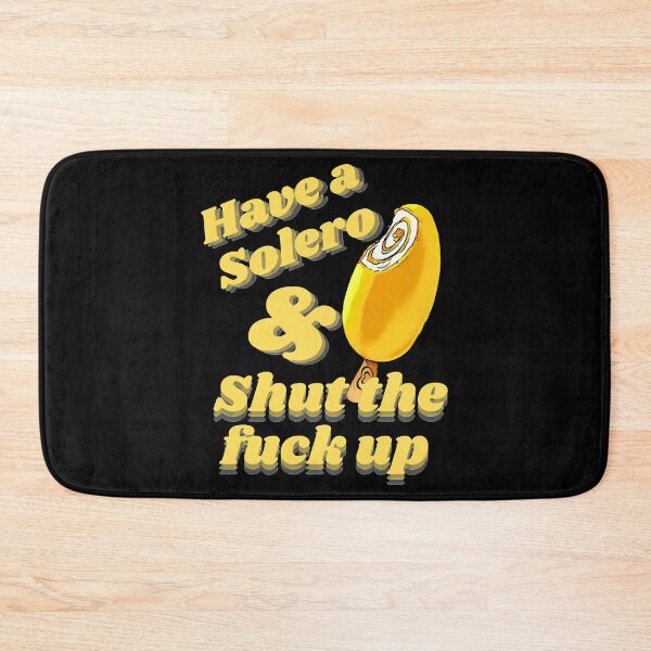 Item preview, Have a solero and shut the fuck up          designed and sold by FormosStore.