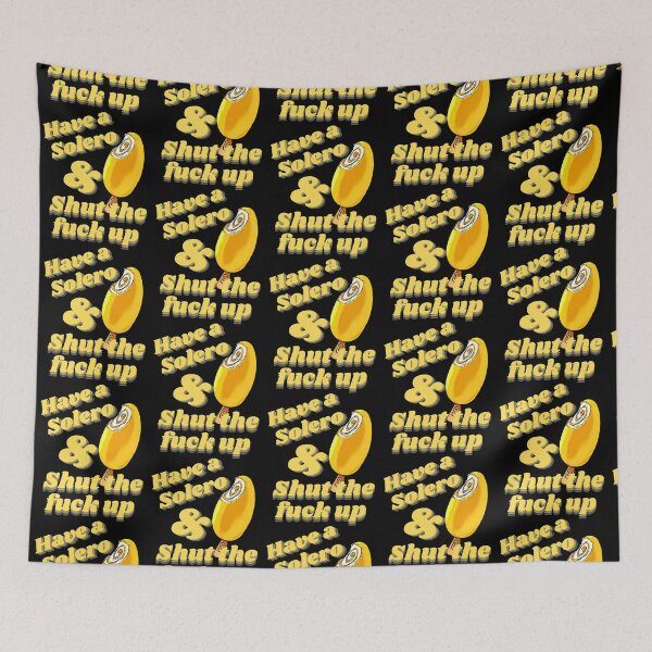Item preview, Have a solero and shut the fuck up          designed and sold by FormosStore.