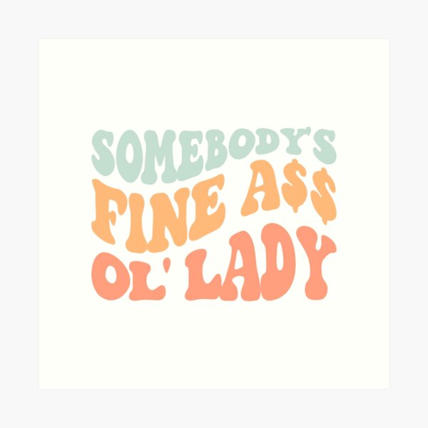 Item preview, Somebody's Fine Ass ol Lady Shirt  designed and sold by FauzIDEA.