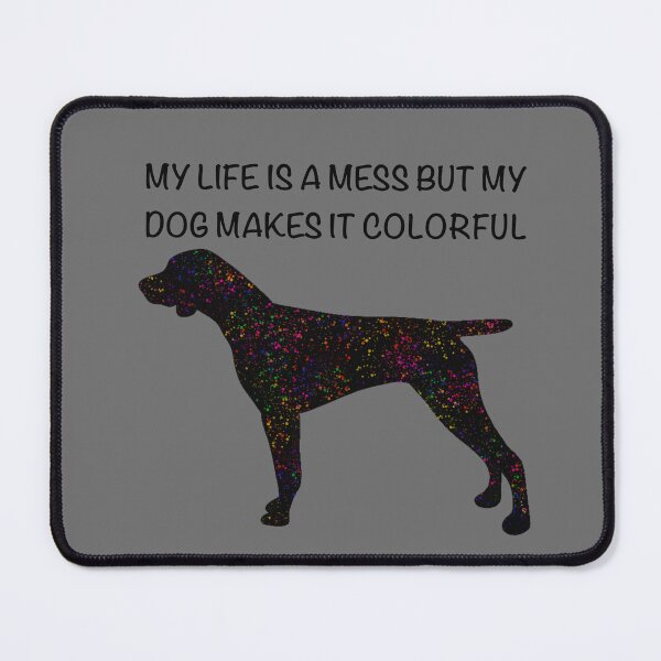 Item preview, My life is a mess but my dog makes it colorful designed and sold by Horsequeenozie.