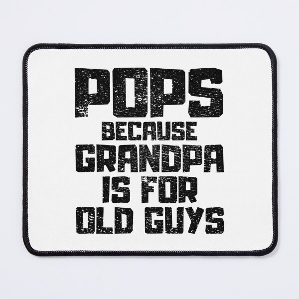 Item preview, Pops Because Grandpa is for Old Guys designed and sold by FNStuff.
