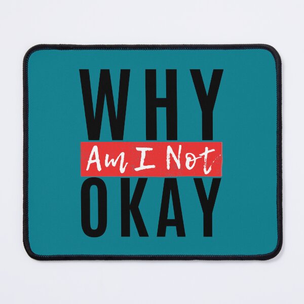 Item preview, Why Am I Not Okay designed and sold by Merigold.