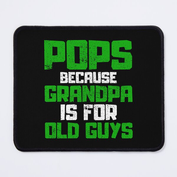 Item preview, Pops Because Grandpa is for Old Guys designed and sold by FNStuff.