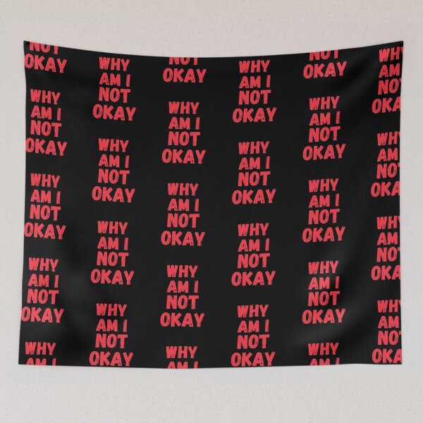 Item preview, Why Am I Not Okay designed and sold by Merigold.