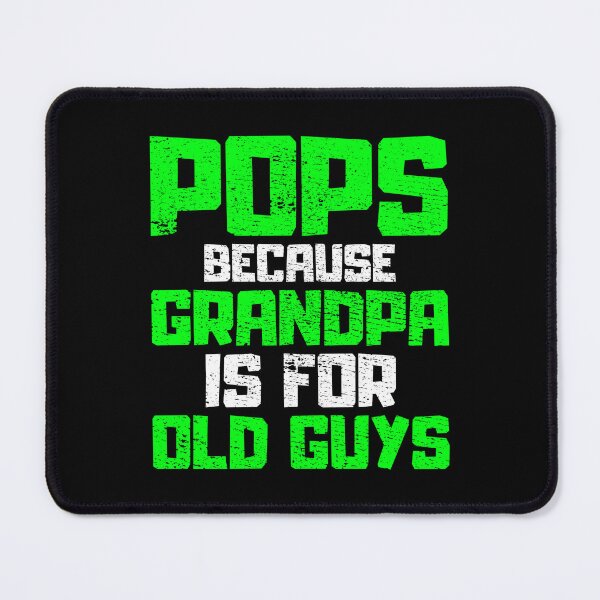 Item preview, Pops Because Grandpa is for Old Guys designed and sold by FNStuff.