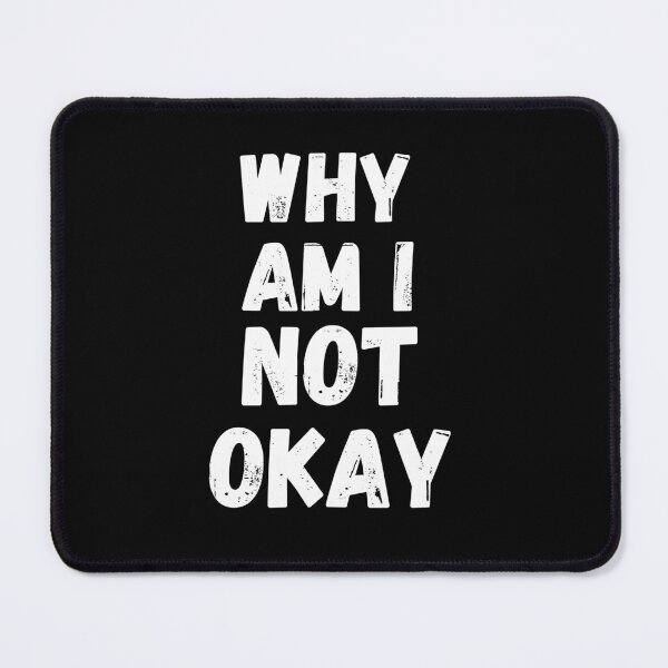 Item preview, Why Am I Not Okay designed and sold by Merigold.