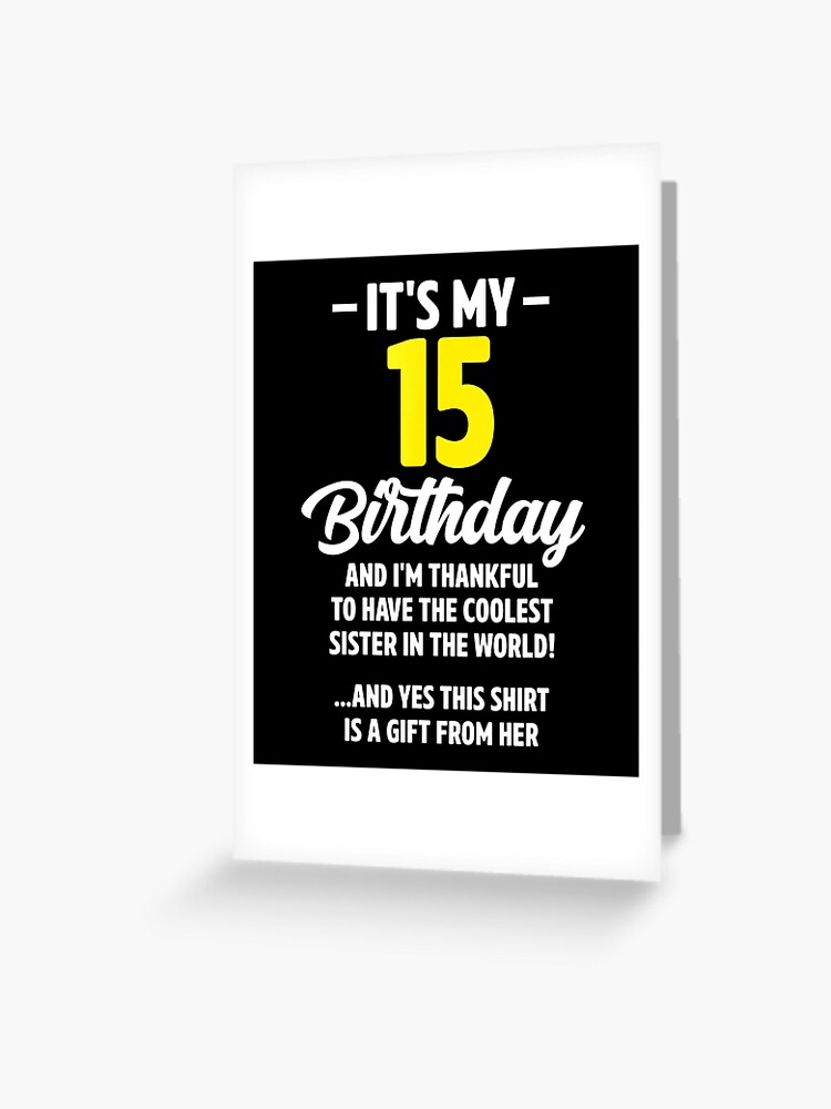 15 Year Old Boy Girl Funny Sister Birthday Decorations Greeting Card