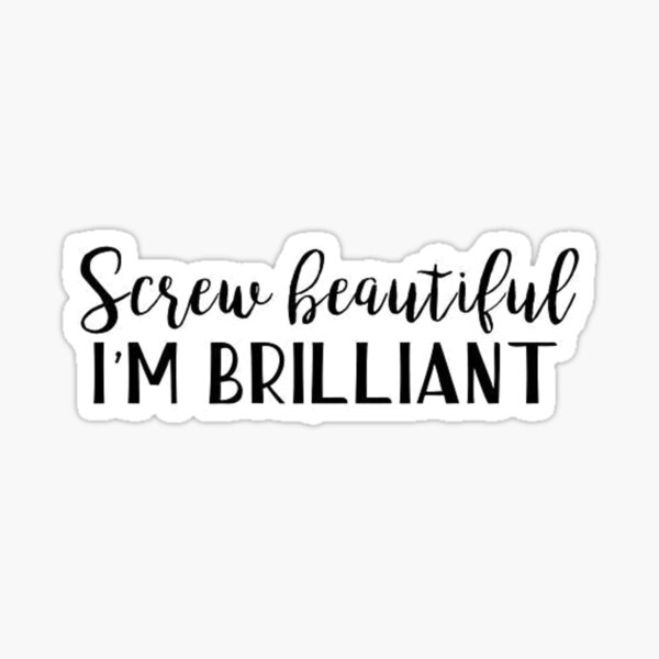 Grey's Quote - Screw Beautiful I'm Brilliant Sticker