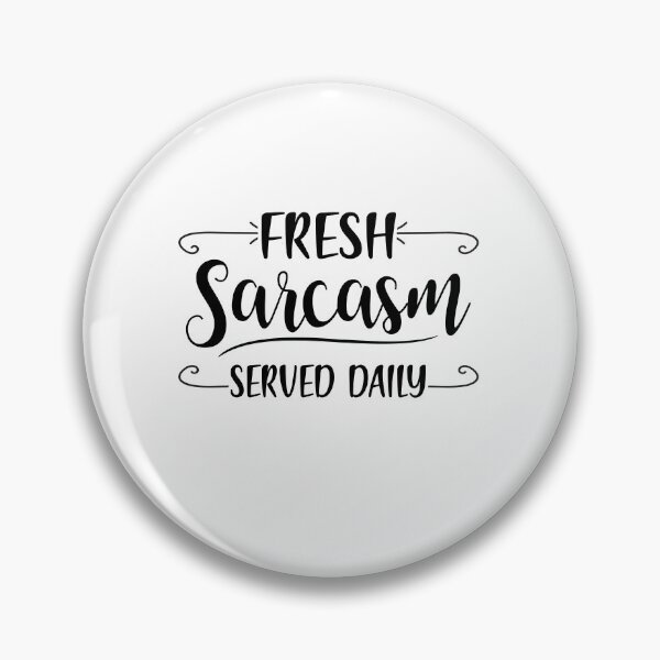 Item preview, Fresh Sarcasm Served Daily designed and sold by teamph.