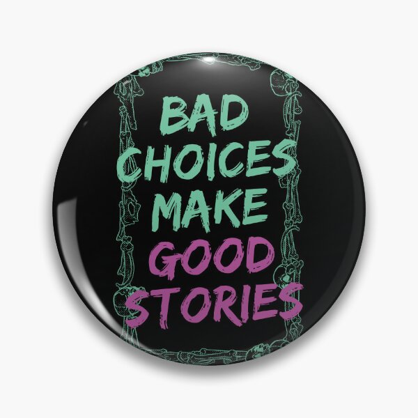 Item preview, Bad Choices Make Good Stories, bad decisions make good stories designed and sold by buycraft.