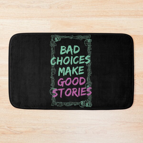 Item preview, Bad Choices Make Good Stories, bad decisions make good stories designed and sold by buycraft.