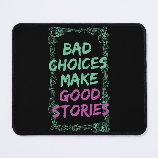 Item preview, Bad Choices Make Good Stories, bad decisions make good stories designed and sold by buycraft.
