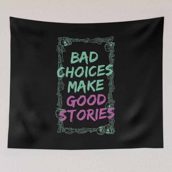 Item preview, Bad Choices Make Good Stories, bad decisions make good stories designed and sold by buycraft.