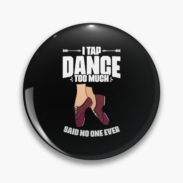 Item preview, Funny I Tap Dance Too Much Said No One Ever For A Tap Dancer designed and sold by Nessshirts.