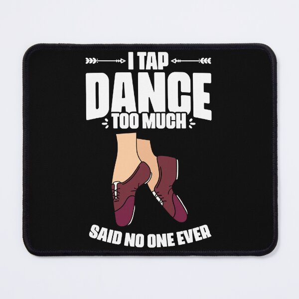 Item preview, Funny I Tap Dance Too Much Said No One Ever For A Tap Dancer designed and sold by Nessshirts.