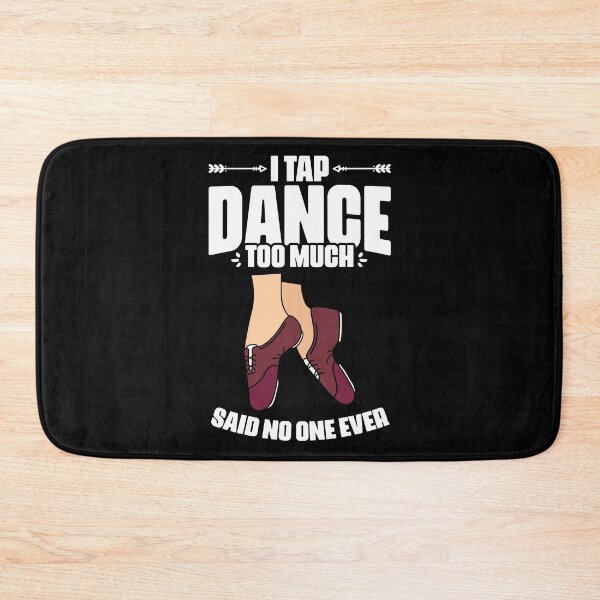 Item preview, Funny I Tap Dance Too Much Said No One Ever For A Tap Dancer designed and sold by Nessshirts.