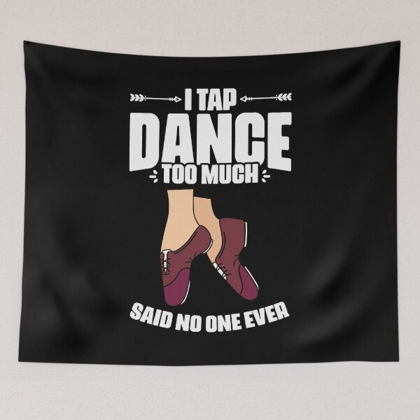 Item preview, Funny I Tap Dance Too Much Said No One Ever For A Tap Dancer designed and sold by Nessshirts.