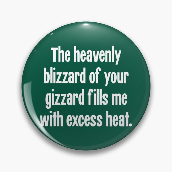 Item preview, The Heavenly Blizzard of Your Gizzard Fills Me With Excess Heat   designed and sold by AliveApparelwww.