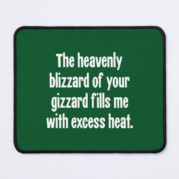 Item preview, The Heavenly Blizzard of Your Gizzard Fills Me With Excess Heat   designed and sold by AliveApparelwww.
