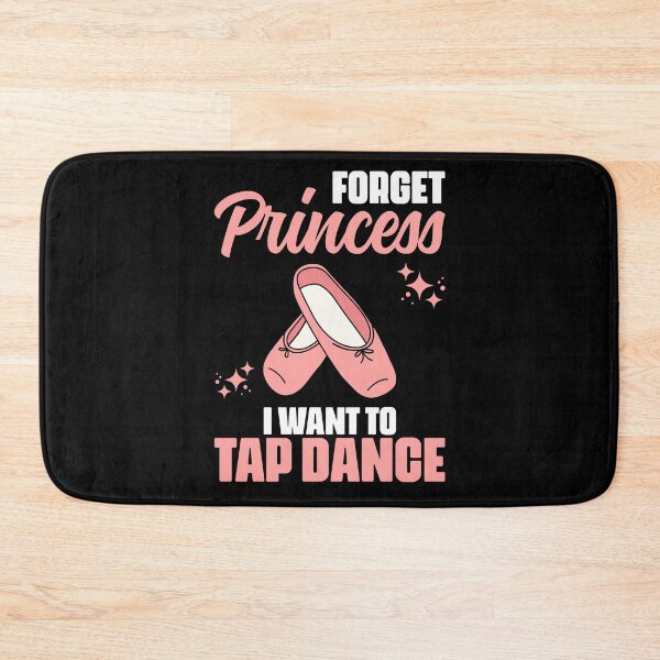 Item preview, Forget Princess Funny Tap Dancing Tap Dance For A Tap Dancer designed and sold by Nessshirts.