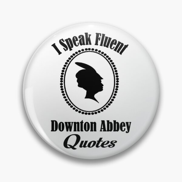 Item preview, I speak fluent downton abbey quotes   designed and sold by AliveApparelwww.