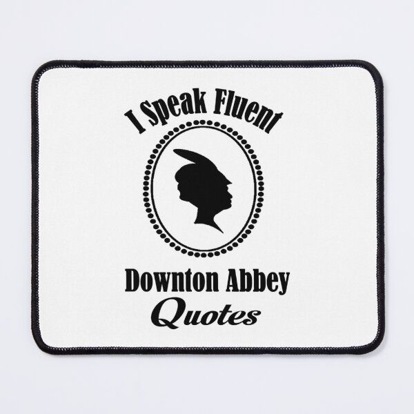 Item preview, I speak fluent downton abbey quotes   designed and sold by AliveApparelwww.