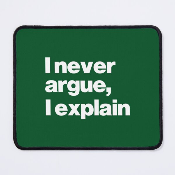 Item preview, I Never Argue I Explain designed and sold by AliveApparelwww.
