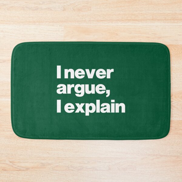 Item preview, I Never Argue I Explain designed and sold by AliveApparelwww.
