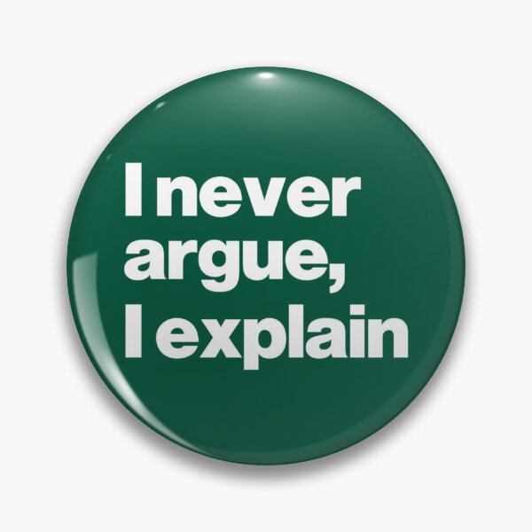 Item preview, I Never Argue I Explain designed and sold by AliveApparelwww.