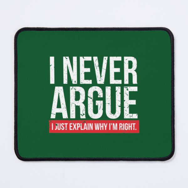 Item preview, I NEVER ARGUE - I EXPLAIN  1 designed and sold by AliveApparelwww.