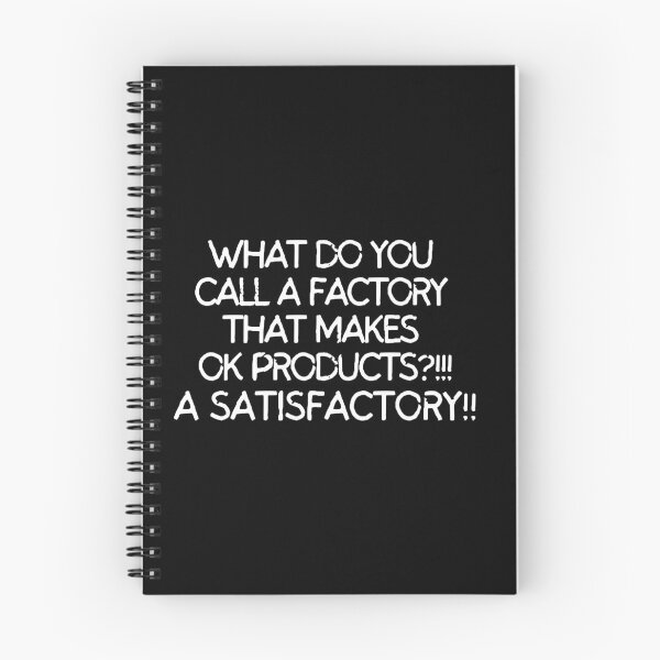 Item preview, What do you call a factory that makes ok products? A satisfactory designed and sold by mksjr.