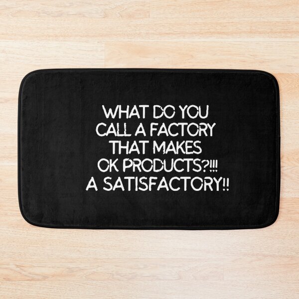 Item preview, What do you call a factory that makes ok products? A satisfactory designed and sold by mksjr.