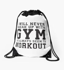 I Will Never Break Up With Gym, We Always Workout Drawstring Bag