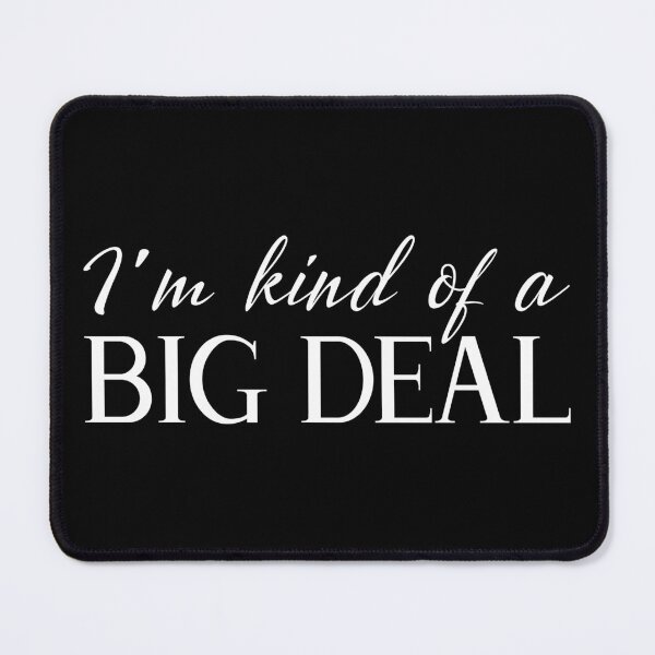 Item preview, I'm Kind of a BIG DEAL designed and sold by BleuSky.