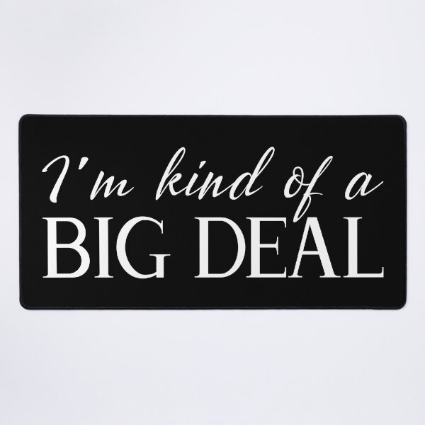 Item preview, I'm Kind of a BIG DEAL designed and sold by BleuSky.