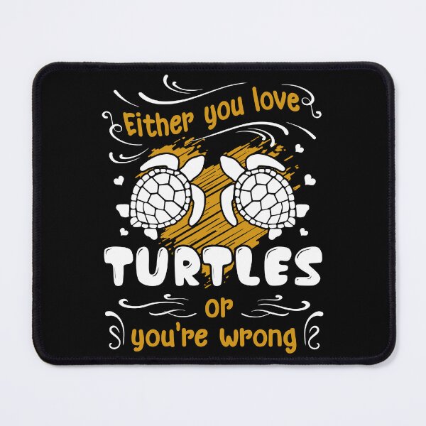 Item preview, Turtle - Either You Love Turtles Or You're Wrong designed and sold by UnknownArtistt.