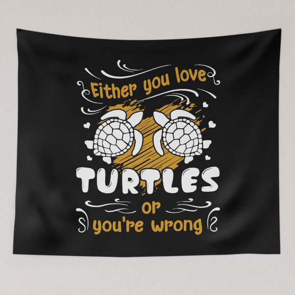 Item preview, Turtle - Either You Love Turtles Or You're Wrong designed and sold by UnknownArtistt.
