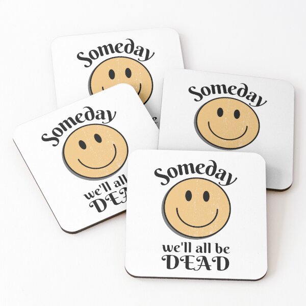 Item preview, Someday We'll All Be Dead, Someday We Will designed and sold by DesignsbyPhilee.