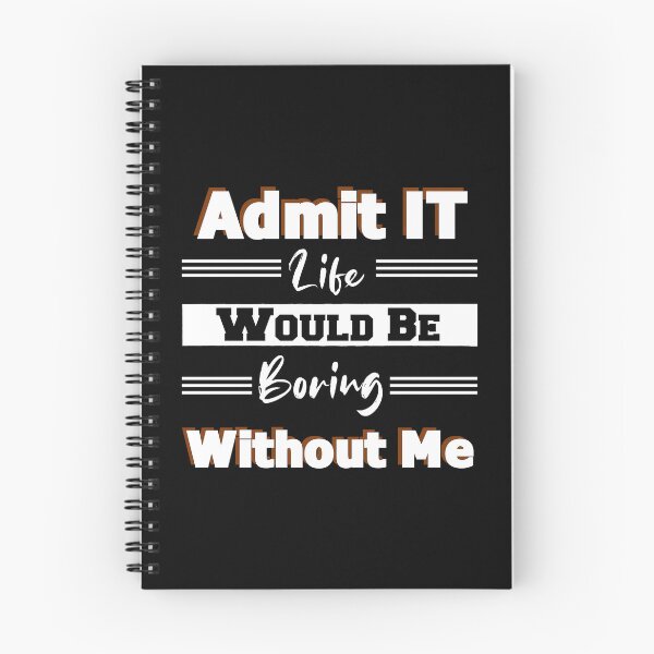 Item preview, Admit It Life Would Be Boring Without Me, Black History Month designed and sold by BahaLaasri.