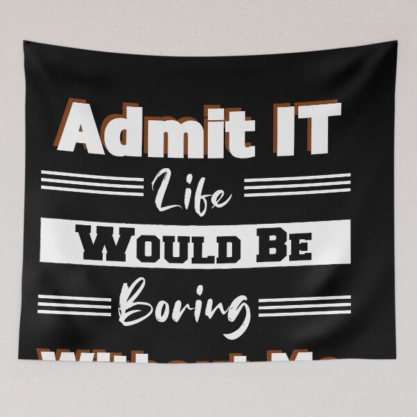 Item preview, Admit It Life Would Be Boring Without Me, Black History Month  designed and sold by BahaLaasri.