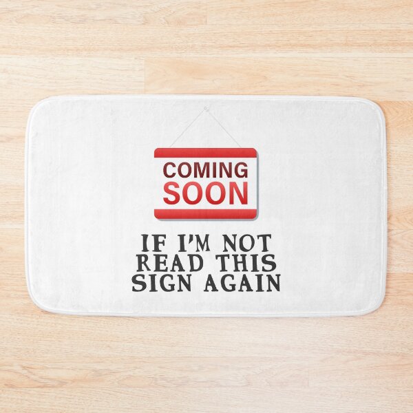 Item preview, Coming soon, if I'm not READ THIS SIGN AGAIN designed and sold by Gevover.
