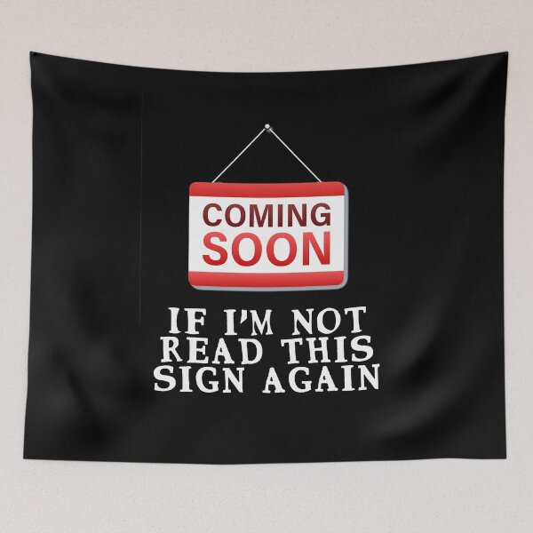 Item preview, Coming soon, if I'm not READ THIS SIGN AGAIN designed and sold by Gevover.