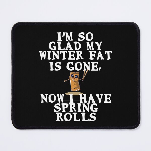 Item preview, I'm so glad my winter fat is gone, now I have spring rolls designed and sold by Gevover.