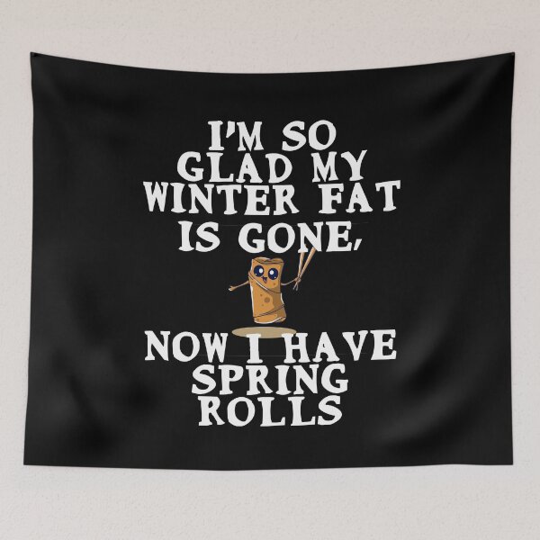 Item preview, I'm so glad my winter fat is gone, now I have spring rolls designed and sold by Gevover.