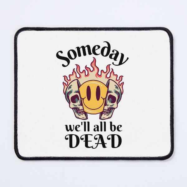Item preview, Someday We'll All Be Dead, Someday We Will designed and sold by DesignsbyPhilee.