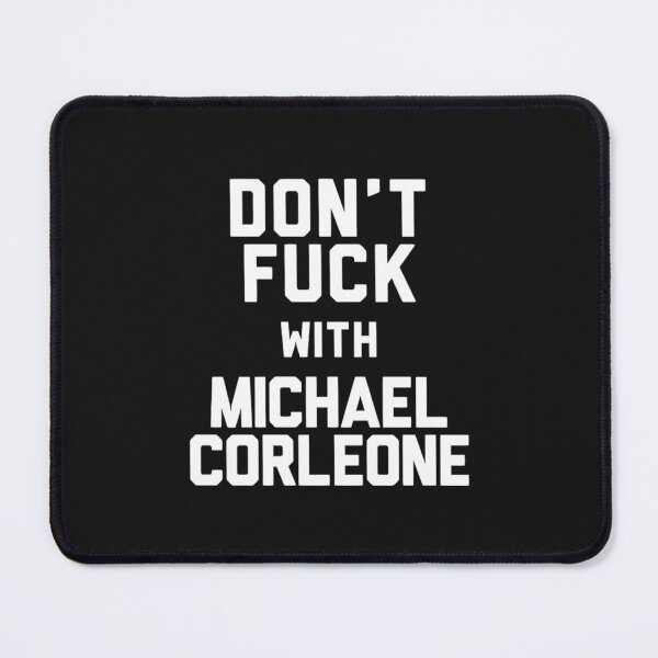 Item preview, dont fuck with michael corleone designed and sold by thejamiebrindle.