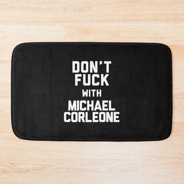Item preview, dont fuck with michael corleone designed and sold by thejamiebrindle.