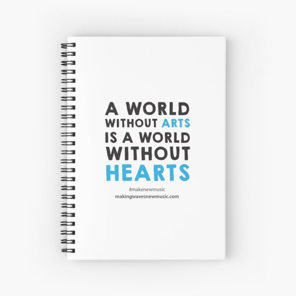 A world without arts is a world without hearts. Spiral Notebook