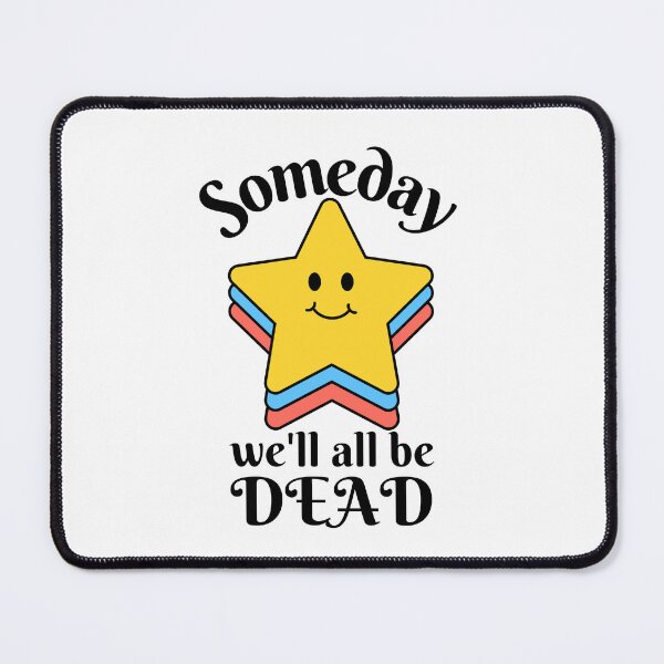 Item preview, Someday We'll All Be Dead, Someday We Will designed and sold by DesignsbyPhilee.
