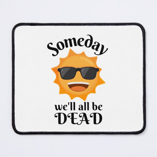 Item preview, Someday We'll All Be Dead, Someday We Will designed and sold by DesignsbyPhilee.